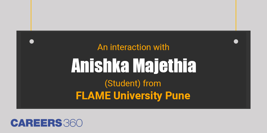 An interaction with Anishka Majethia (Student) from FLAME University Pune