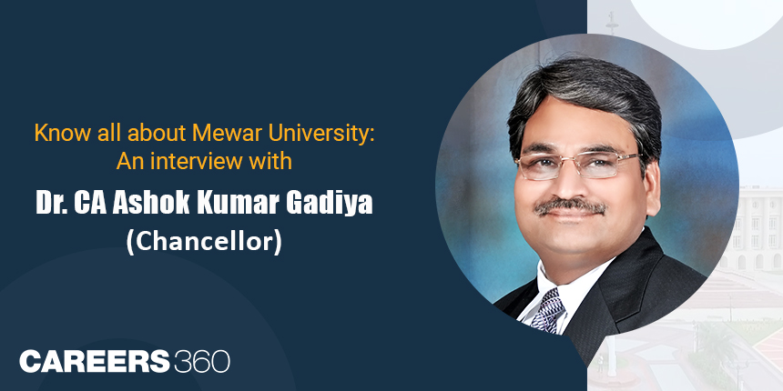 Know all about Mewar University: An interview with Dr. CA Ashok Kumar Gadiya  (Chancellor)