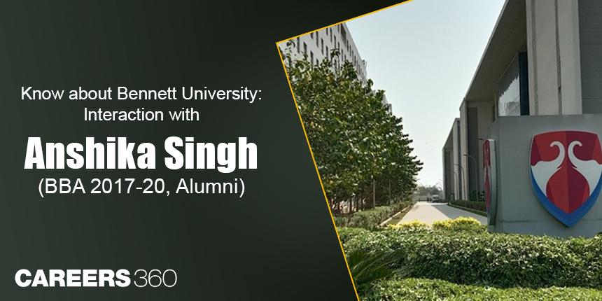 Know about Bennett University: Interaction with Anshika Singh (BBA 2017-20, Alumni)