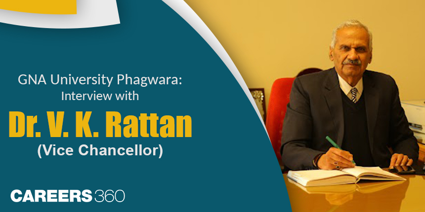 GNA University Phagwara: Interview with Dr. V. K. Rattan (Vice Chancellor)