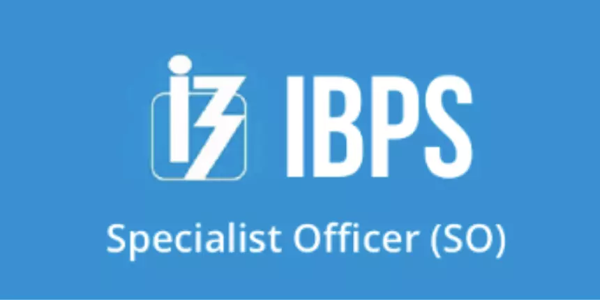 IBPS SO 2024 - Notification, Exam Dates, Application, Pattern, Result