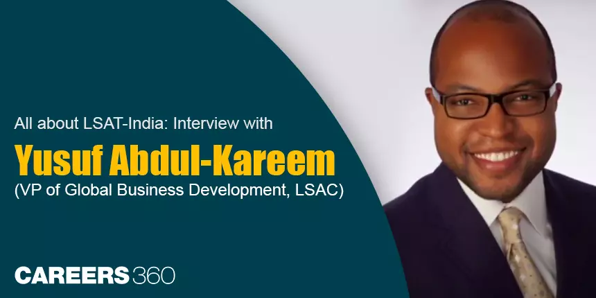 Know all about LSAT-India: Interview with Yusuf Abdul-Kareem (VP - Global Business Development, LSAC)