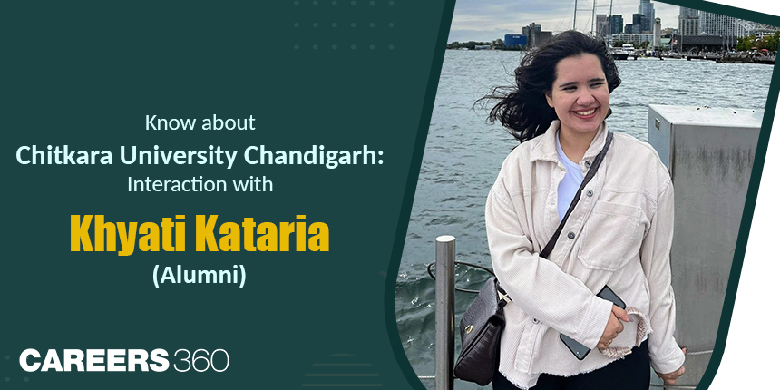 Know about Chitkara University Chandigarh: Interaction with Khyati Kataria (Alumni)