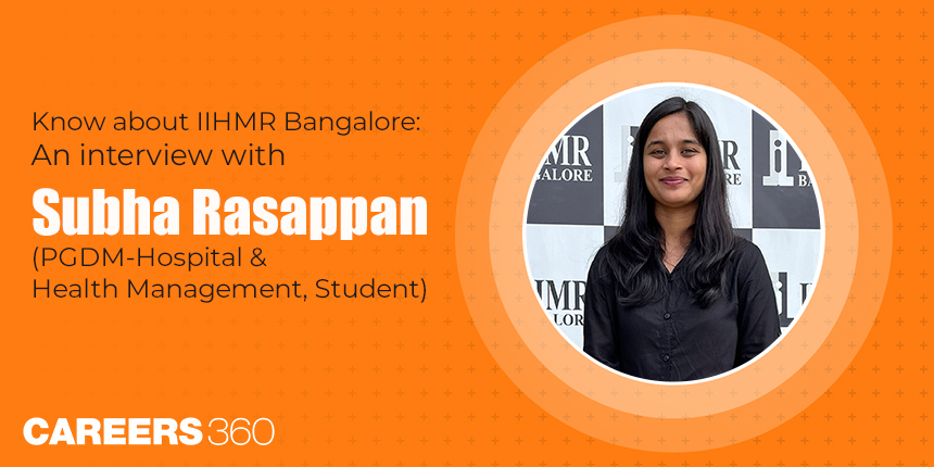 Know about IIHMR Bangalore: An interview with Subha Rasappan (PGDM-Hospital & Health Management, Student)