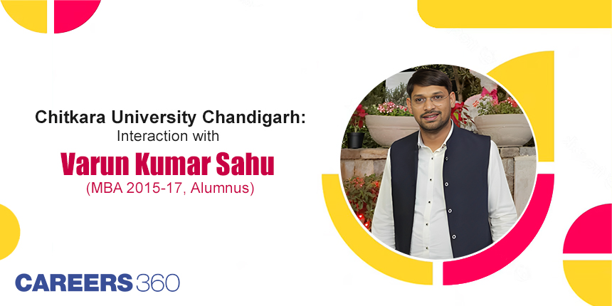 Chitkara University Chandigarh: Interaction with Varun Kumar Sahu (MBA 2015-17, Alumnus)