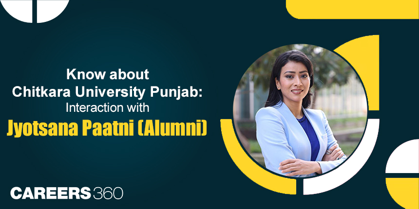 Know about Chitkara University Punjab: Interaction with Jyotsana Paatni (Alumni)