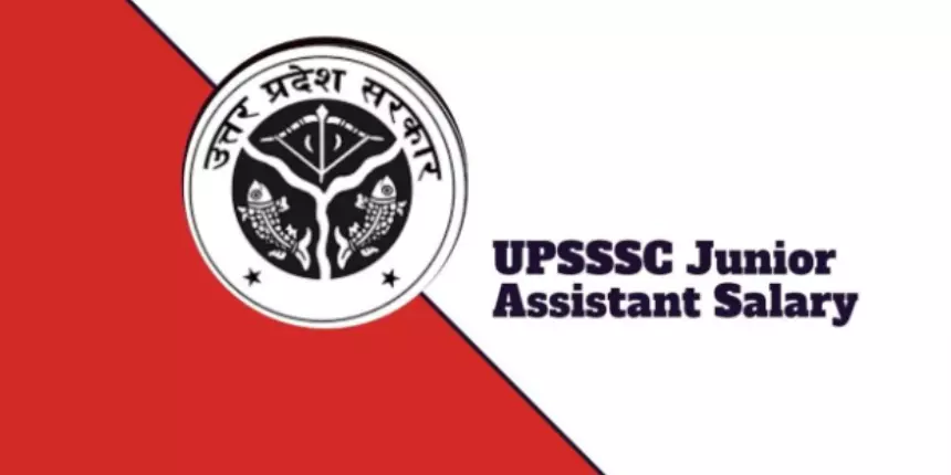 UPSSSC Junior Assistant Salary 2023 - Check Perks, Posts, In-Hand Salary