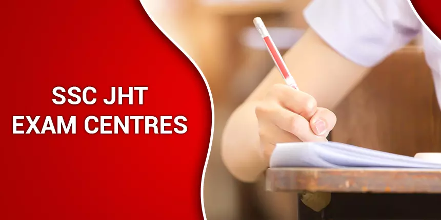 SSC JHT Exam Centre 2023 (List Released) - Check SSC JHT Test Centres Here
