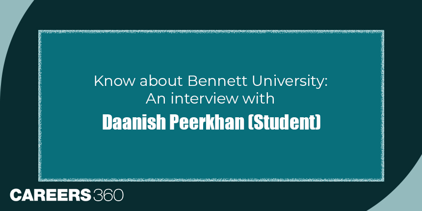 Know about Bennett University: An interview with Daanish Peerkhan (Student)