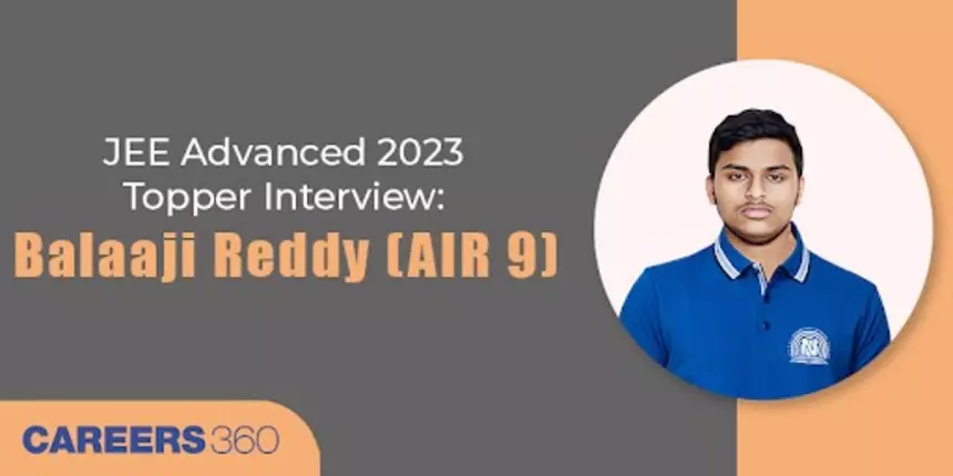 JEE Advanced 2023 Topper Interview: Balaaji Reddy (AIR 9) - “Revision is the key to one’s success”