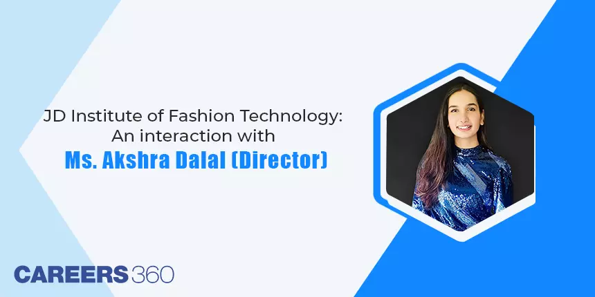JD Institute of Fashion Technology: An interaction with Ms. Akshra Dalal (Director)