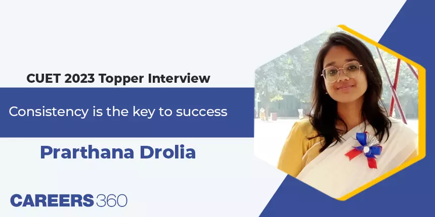 CUET 2023 Topper Interview - Prarthana Drolia - Consistency is the key to success