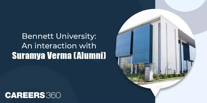 Bennett University: An interaction with Suramya Verma (Alumni)
