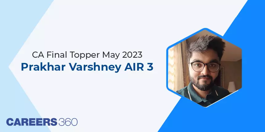 CA Final May 2023 Topper Interview Prakhar Varshney (AIR 3)