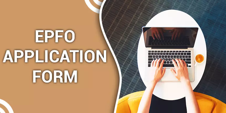 EPFO Application Form 2024 - Steps to Apply Online Registration, Fee