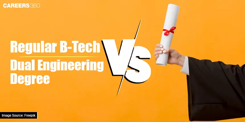 Explore Your  Options In A Regular BTech vs Dual Degree Engineering Programmes
