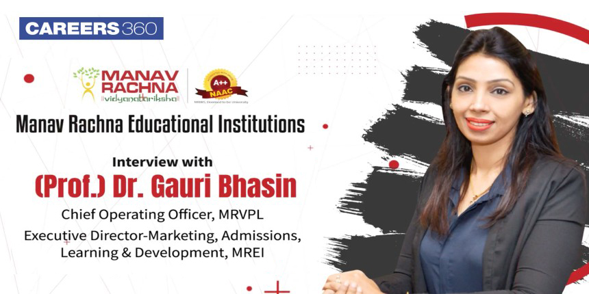 Manav Rachna Educational Institutions: Interview with Dr. Gauri Bhasin, Chief Operating Officer MRVPL