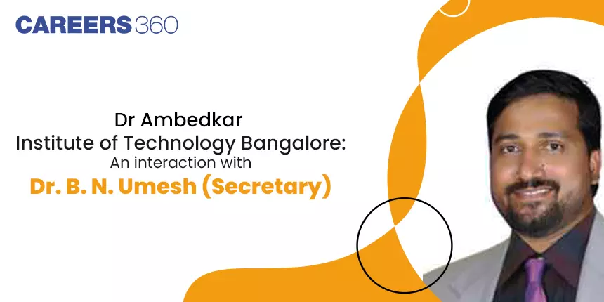Dr. Ambedkar Institute of Technology Bangalore: An interaction with Dr. B. N. Umesh (Secretary)