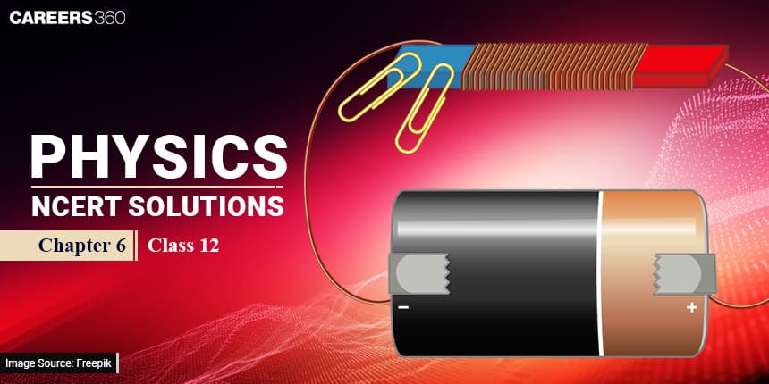 NCERT solutions for Class 12 Physics Chapter 6 - Electromagnetic Induction