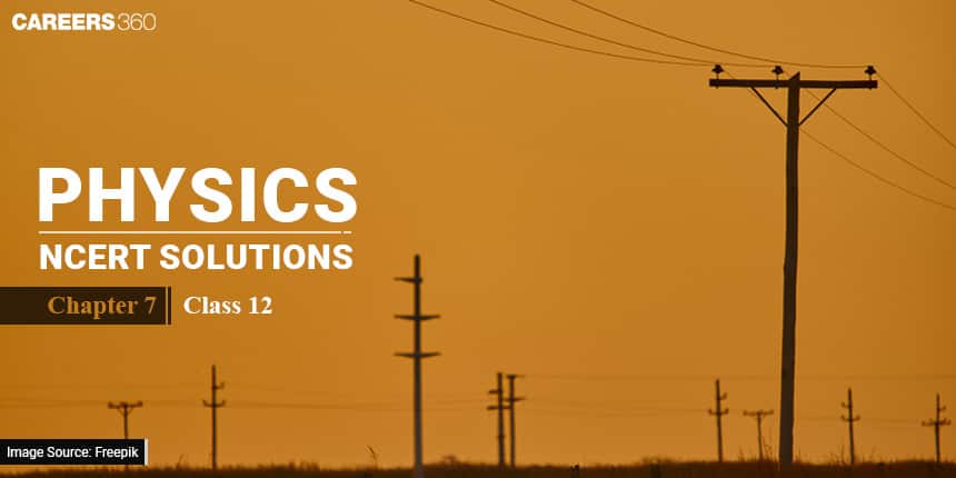 NCERT Solutions for Class 12 Physics Chapter 7 - Alternating Current