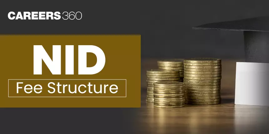 NID Fee Structure 2024 - Check Complete NID Fees for UG/PG Courses