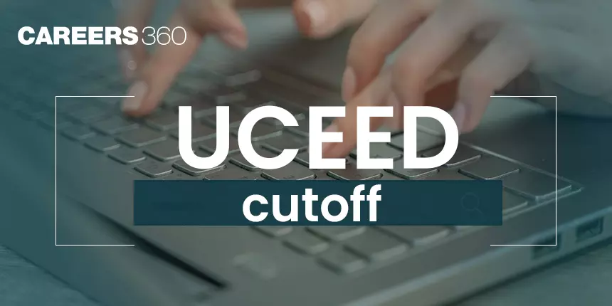 UCEED Cutoff 2024 (Out): Download Part A Cutoff, Category-wise & Previous Years Cut Off