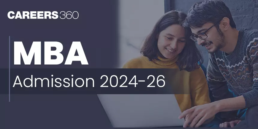 MBA Admission 2024: Fees, Entrance Exams, Last Date to Apply, Top Colleges, Selection Process