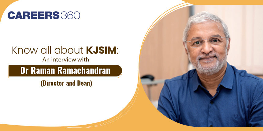 Know all about KJSIM: An interview with Dr Raman Ramachandran (Director and Dean)