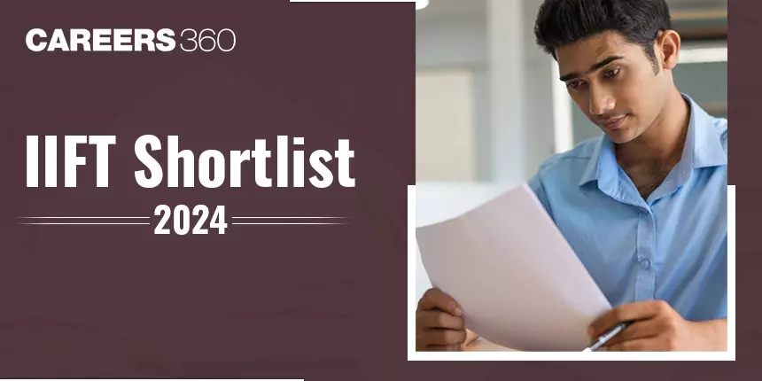 IIFT Shortlist 2024 (Released): CV Form Submission, Final Result for MBA