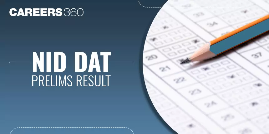 NID DAT Prelims Result 2024 (Out), Check Score Card @admissions.nid.edu