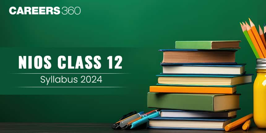 NIOS 12th Syllabus 2024 for All Subjects- Download PDF at nios.ac.in