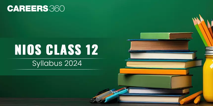 NIOS 12th Syllabus 2024 for All Subjects - Download Syllabus Pdf on nios.ac.in