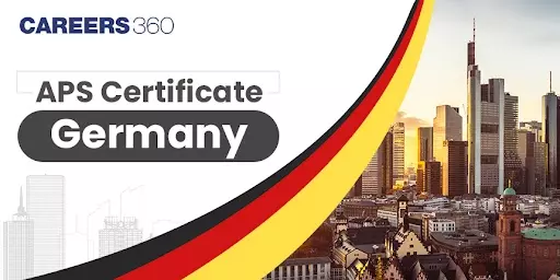 APS Certificate Germany - Application Process, Documents Required for APS Certificate in Germany