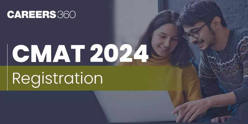 CMAT Registration 2024: Dates, Application Form, Fees, How to Apply