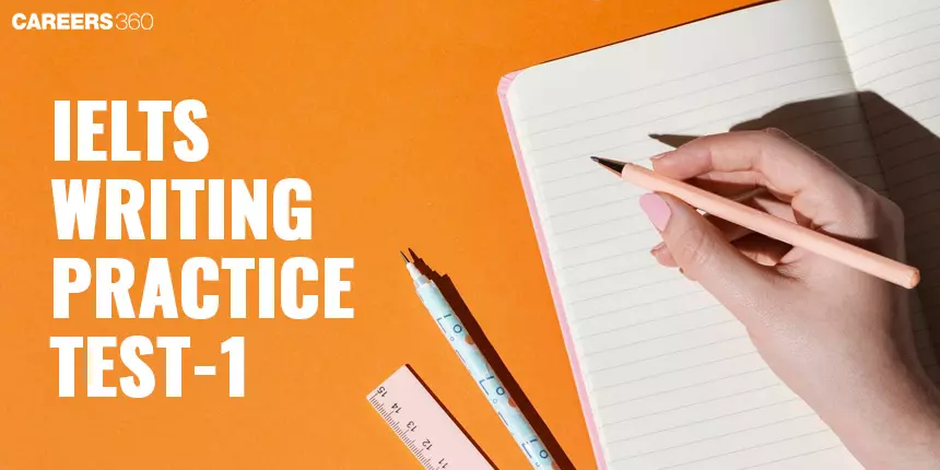 IELTS Writing Practice Test - 1: Improve Your Skills with Authentic Exercises
