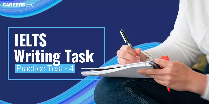 IELTS Writing Practice Test 4 - Enhance Your Skills with Authentic Exercises