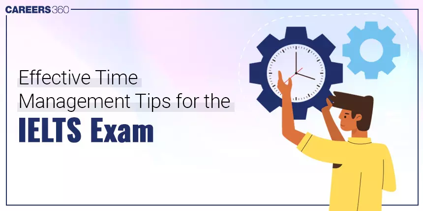 Effective Time Management Tips for the IELTS 2024 Exam