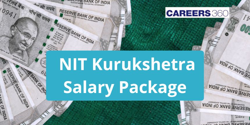 NIT Kurukshetra Salary Package 2024 - Highest, Average, Lowest Salary