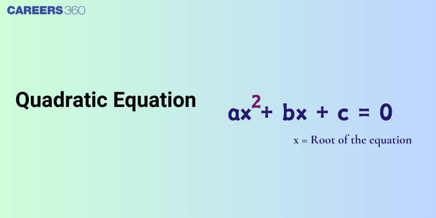 Quadratic Equation - Definition, Formula and How to Solve
