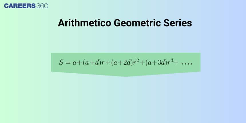 Arithmetico Geometric Series: Definition & Examples