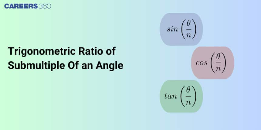 Trigonometric Ratio of Submultiple of an Angle