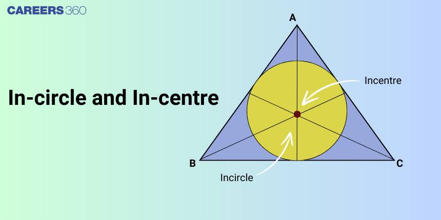 In-Circle and In-Centre: Formula, Properties and Examples