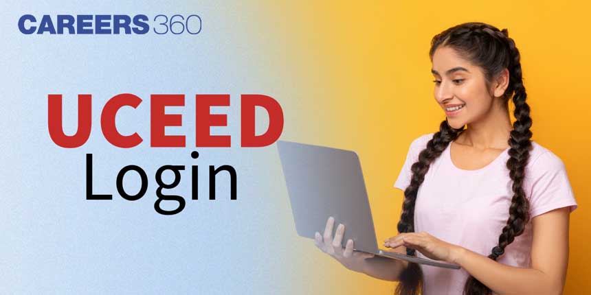 UCEED Login 2025 (Open), Check How to Use UCEED 2025 Login