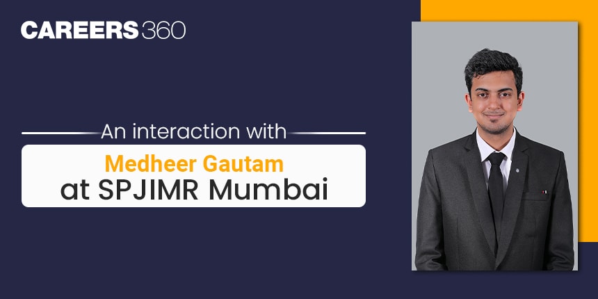 An Interview with Medheer Gautam (PGDM Student) at SPJIMR Mumbai