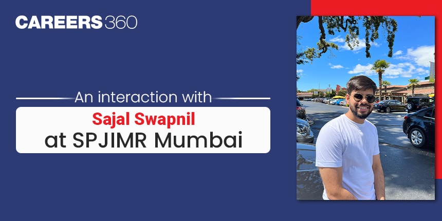 An Interview with Sajal Swapnil (PGDM Student) at SPJIMR Mumbai