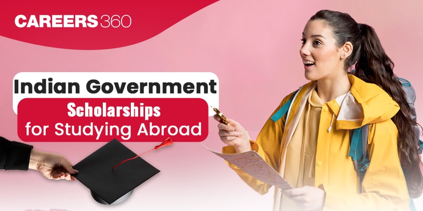 Indian Government Scholarships for Studying Abroad 2025