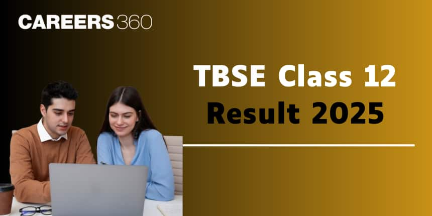 TBSE Result 2025 Class 12, Tripura Board 12th Result for Science, Commerce, and Arts