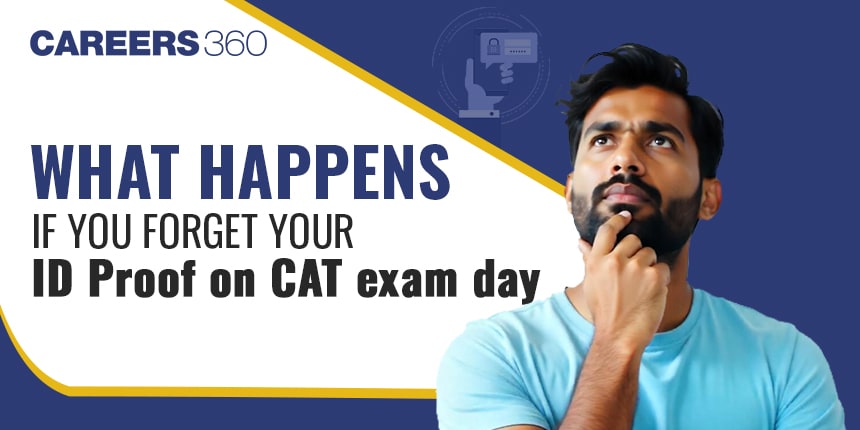 CAT Exam Admit Card 2024: What Happens If You Forget Your ID Proof?