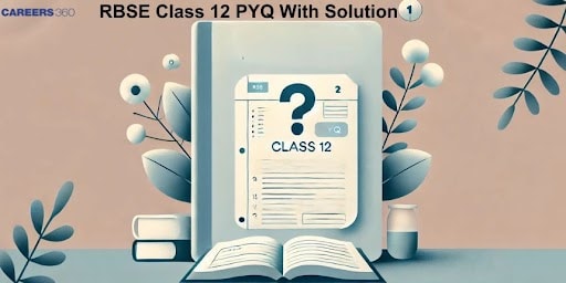 RBSE Class 12 Previous Year Question Paper 2024, 2023, 2022, 2021, 2020: Download PDF