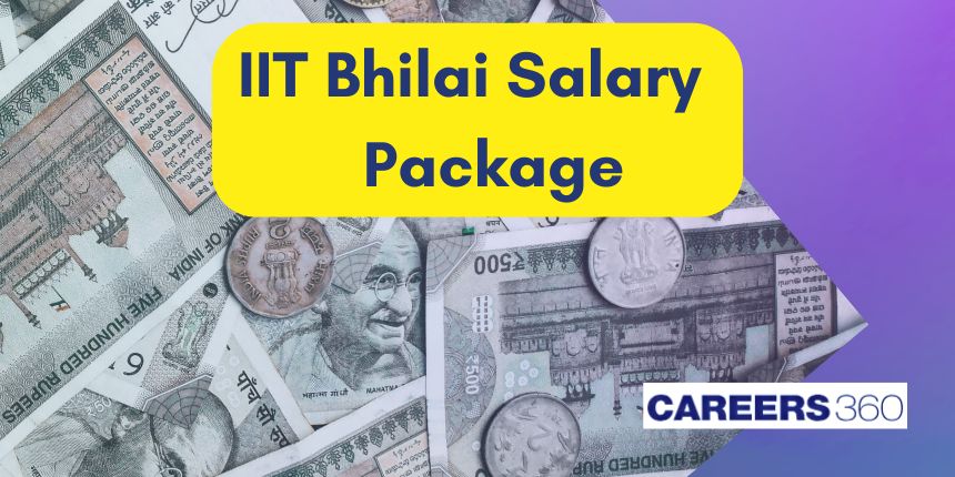 IIT Bhilai Salary Package 2024 - Highest, Average, Lowest Salary